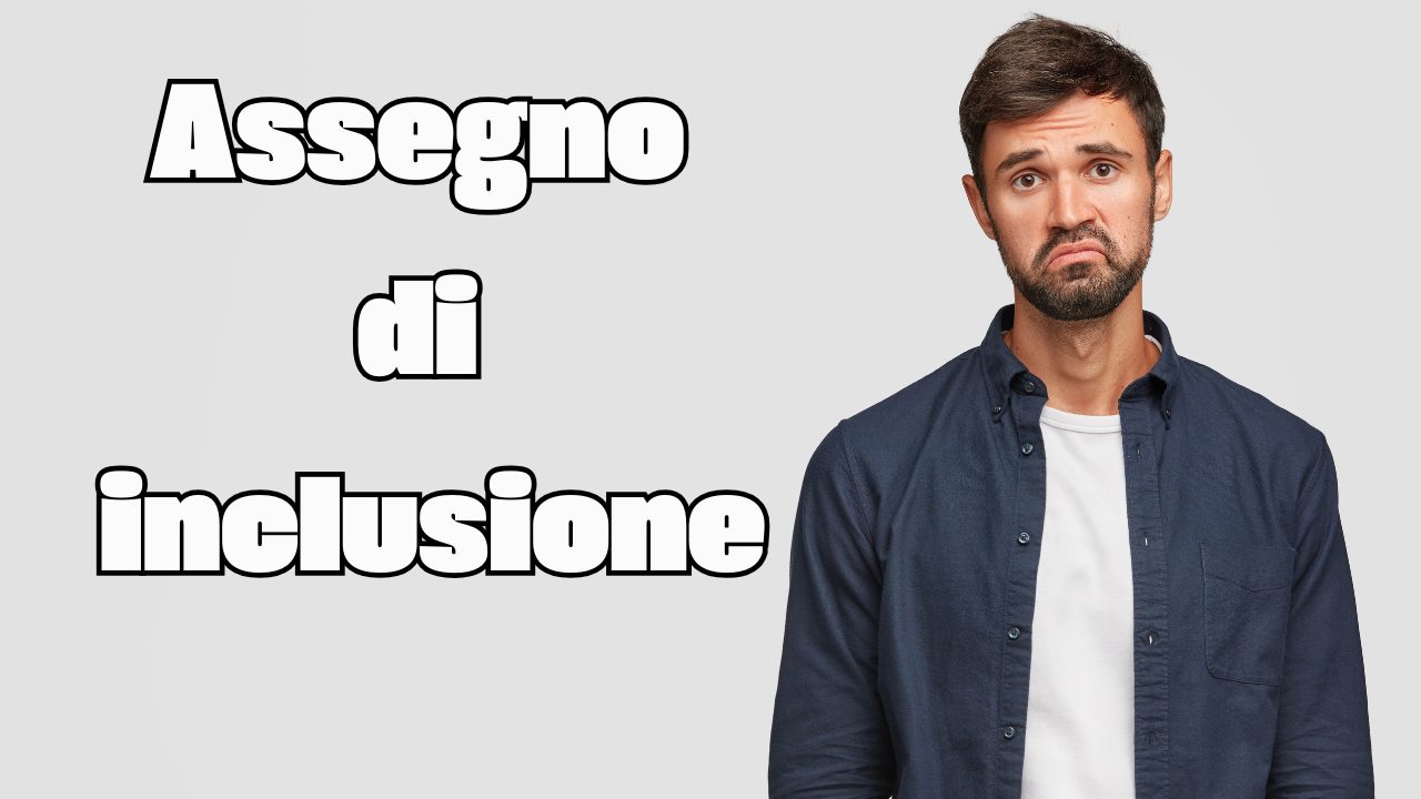 Assegno di inclusione, è stato bello conoscerti ma dobbiamo salutarci